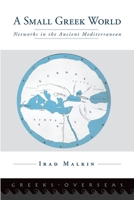 A Small Greek World: Networks in the Ancient Mediterranean 0199315728 Book Cover