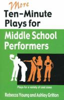 More Ten-Minute Plays for Middle School Performers: Plays for a Variety of Cast Sizes 1566081750 Book Cover