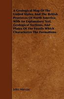 A Geological Map of the United States, and the British Provinces of North America: With an Explanatory Text [&c.]. 1271823462 Book Cover