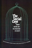 The Social Cage: Human Nature and the Evolution of Society 0804720029 Book Cover