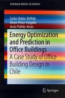 Energy Optimization and Prediction in Office Buildings: A Case Study of Office Building Design in Chile 3319901451 Book Cover