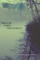 Willow Lakes Hauntings! 1434321509 Book Cover