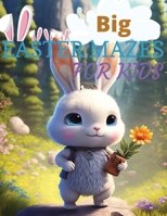 Big Easter Mazes Book For Kids: The Ultimate Easter-Themed - For Ages ranging from 5 - 10 B0BYG5R2L2 Book Cover