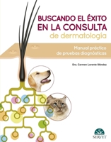 Buscando el éxito en la consulta de dermatología: Manual práctico de pruebas diagnósticas (Spanish Edition) 8418020199 Book Cover