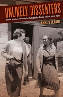 Unlikely Dissenters: White Southern Women in the Fight for Racial Justice, 1920–1970 0813054656 Book Cover
