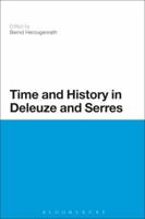 Time and History in Deleuze and Serres (Continuum Studies in Continental Philosophy) 1472505069 Book Cover