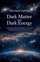 The Dark Universe: Dark Matter and Dark Energy (Volume 1) B0GVYFB1PT Book Cover