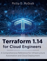 Terraform 1.14 for Cloud Engineers: A Comprehensive Reference for Infrastructure Automation and Cloud Deployment (the tech guru) B0GRRJ2YMT Book Cover