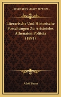 Literarische Und Historische Forschungen Zu Aristoteles Athenaion Politeia (1891) 1166738469 Book Cover
