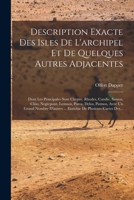 Description Exacte Des Isles De L'archipel Et De Quelques Autres Adjacentes: Dont Les Principales Sont Chypre, Rhodes, Candie, Samos, Chio, Negrepont, ... De Plusieurs Cartes Des... 101750234X Book Cover