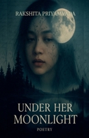 Under Her Moonlight: Romance,emotions,healing,love and heartbreak B0FJ22YCBP Book Cover
