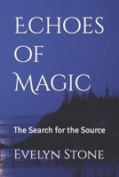 Echoes of Magic: The Search for the Source B0BW28MPKL Book Cover