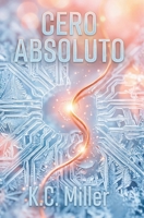 Cero absoluto: Cuando la mayor vulnerabilidad no está en el código (Spanish Edition) B0H8XN86QJ Book Cover