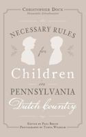 Necessary Rules for Children in Pennsylvania Dutch Country 1467118311 Book Cover