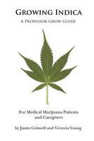 Growing Indica: For Medical Marijuana Patients and Caregivers 0615571662 Book Cover