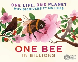 One Life, One Planet: One Bee in Billions: Why Biodiversity Matters 1526323109 Book Cover