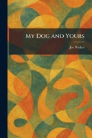 My Dog and Yours 1025852559 Book Cover