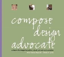 Compose, Design, Advocate 0321117786 Book Cover