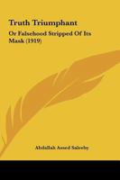 Truth Triumphant: Or Falsehood Stripped Of Its Mask 1104514931 Book Cover