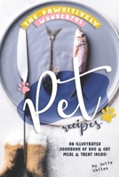 The Pawsitively Wonderful Pet Recipes: An Illustrated Cookbook of Dog Cat Meal Treat Ideas! B0851LXQ7C Book Cover