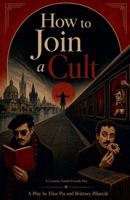 How to Join a Cult: A Short Play B0H9P9LMG1 Book Cover
