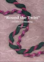 Round the Twist Creative Cordmaking 0952322536 Book Cover