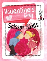 Valentine's Day Scissor Skills: Cutting and Pasting Workbook for Kindergarten. Color and Cut Scissor Skills Activity Book. Valentines Day Gifts for Kids from Parents B08T6PBDLB Book Cover