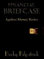 Financial Briefcase: Ageless Money Basics 1420836080 Book Cover