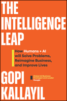 The Intelligence Leap: How AI Will Create New Business Models, Add Unforeseen Value, and Improve Our Quality of Life 1394444907 Book Cover