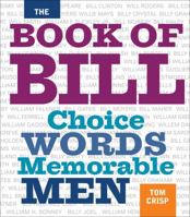 The Book of Bill: Choice Words Memorable Men 0740779125 Book Cover
