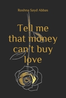 Tell me that money can’t buy love B08JB1GQ2K Book Cover