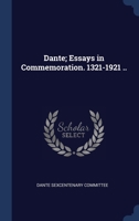 Dante; Essays in Commemoration. 1321-1921 .. 102220212X Book Cover