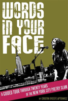 Words in Your Face: A Guided Tour Through Twenty Years of the New York City Poetry Slam 1933368829 Book Cover
