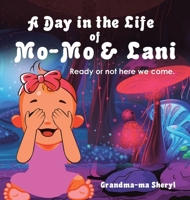 A Day in the Life of Mo-Mo & Lani: Ready or Not Here We Come. 166552328X Book Cover