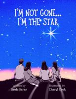 I'm Not Gone... I'm the Star 195047660X Book Cover