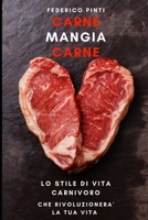 Carne Mangia Carne : Lo Stile Di Vita Carnivoro Che Rivoluzioner? la Tua Vita 1705577997 Book Cover