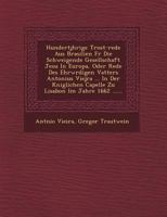 Hundertj Hrige Trost-Rede Aus Brasilien Fur Die Schweigende Gesellschaft Jesu in Europa, Oder Rede Des Ehrw Rdigen Vatters Antonius Viejra ... in Der 1249606764 Book Cover