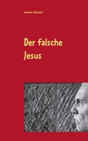 Der falsche Jesus (German Edition) 3751953094 Book Cover