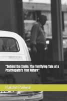 "Behind the Smile: The Terrifying Tale of a Psychopath's True Nature" B0C2RS9B3K Book Cover