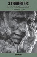Struggles: Stories of Mind, Body, and Spirit 0998162795 Book Cover