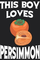 This Boy Loves Persimmon  Notebook : Simple Notebook,  Awesome Gift For Boys , Decorative Journal for Persimmon  Lover: Notebook /Journal Gift,Decorative Pages,100 pages, 6x9, Soft cover, Mate Finish 1651277281 Book Cover