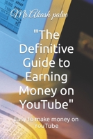 The Definitive Guide to Earning Money on YouTube: Easy to make money on YouTube B0BV6ZDV52 Book Cover