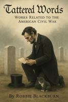 Tattered Words: Works Related to the American Civil War 1966407076 Book Cover
