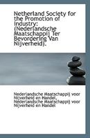 Netherland Society for the Promotion of Industry: (Nederlandsche Maatschappij Ter Bevordering Van Ni 1110951957 Book Cover