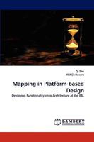 Mapping in Platform-based Design: Deploying Functionality onto Architecture at the ESL 3838354443 Book Cover