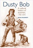 Dusty Bob: A Cultural History of Dustmen, 1780-1870 0719052831 Book Cover