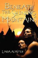 Beneath The Shining Mountains 1479125830 Book Cover