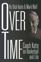 Over Time: Coach Katte on Basketball and Life 1935628429 Book Cover