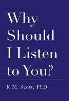 Why Should I Listen to You?: An advice book for people who don't want one. But also, kind of do. But also not... But maybe. 1470535955 Book Cover