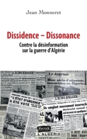 Dissidence Dissonance: Contre la désinformation sur la guerre d'Algérie (French Edition) B088NXSC3Z Book Cover